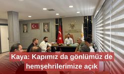 Kaya: Kapımız da gönlümüz de hemşehrilerimize açık