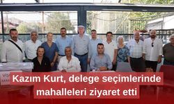 Kazım Kurt, delege seçimlerinde mahalleleri ziyaret etti