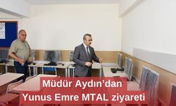 Müdür Aydın’dan Yunus Emre MTAL ziyareti
