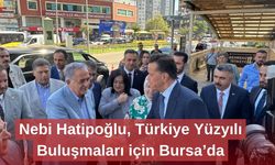 Nebi Hatipoğlu, Türkiye Yüzyılı Buluşmaları için Bursa’da