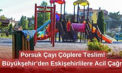 Porsuk Çayı Çöplere Teslim! Büyükşehir’den Eskişehirlilere Acil Çağrı