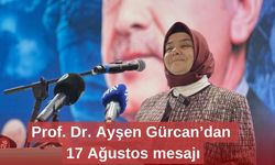 Prof. Dr. Ayşen Gürcan’dan 17 Ağustos mesajı