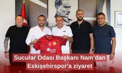 Sucular Odası Başkanı Nam’dan Eskişehirspor’a ziyaret