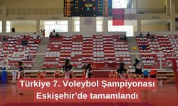 Türkiye 7. Voleybol Şampiyonası Eskişehir’de tamamlandı