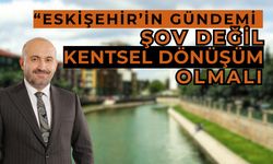 Albayrak: Eskişehir'in gündemi göstermelik işler değil