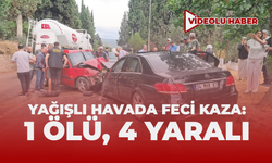 Yağışlı Havada Feci Kaza: 1 Ölü, 4 Yaralı