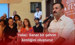 Yalaz: Sanat bir şehrin kimliğini oluşturur
