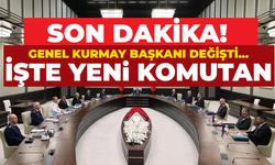 SON DAKİKA! Genelkurmay Başkanı Değişti