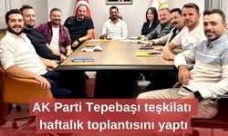 AK Parti Tepebaşı teşkilatı haftalık toplantısını yaptı