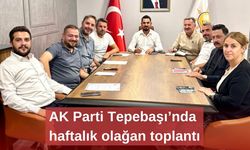 AK Parti Tepebaşı’nda haftalık olağan toplantı