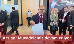 Arslan: Mücadelemiz devam ediyor