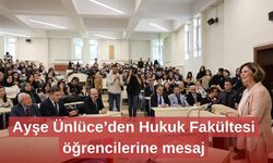 Ayşe Ünlüce’den Hukuk Fakültesi öğrencilerine mesaj