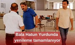 Bala Hatun Yurdunda yenileme tamamlanıyor