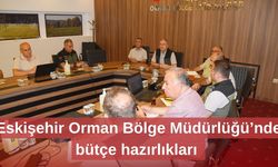 Eskişehir Orman Bölge Müdürlüğü’nde bütçe hazırlıkları