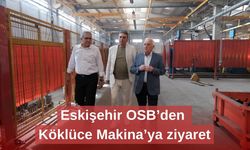 Eskişehir OSB’den Köklüce Makina’ya ziyaret
