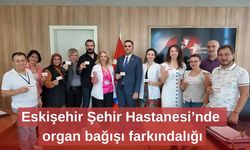 Eskişehir Şehir Hastanesi’nde organ bağışı farkındalığı