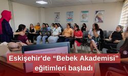 Eskişehir’de “Bebek Akademisi” eğitimleri başladı