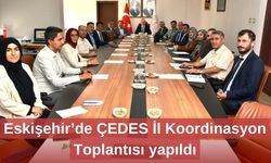 Eskişehir’de ÇEDES İl Koordinasyon Toplantısı yapıldı