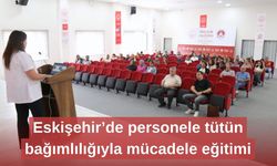 Eskişehir’de personele tütün bağımlılığıyla mücadele eğitimi