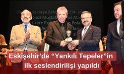Eskişehir’de “Yankılı Tepeler”in ilk seslendirilişi yapıldı