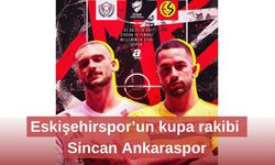 Eskişehirspor’un kupa rakibi Sincan Ankaraspor
