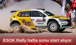 ESOK Rally hafta sonu start alıyor