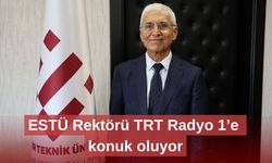 ESTÜ Rektörü TRT Radyo 1’e konuk oluyor