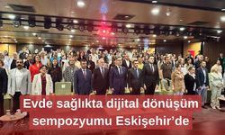 Evde sağlıkta dijital dönüşüm sempozyumu Eskişehir’de