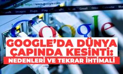 Google’da Dünya Çapında Kesinti: Nedenleri ve Tekrar İhtimali