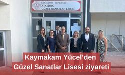 Kaymakam Yücel’den Güzel Sanatlar Lisesi ziyareti