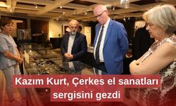 Kazım Kurt, Çerkes el sanatları sergisini gezdi