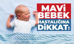 Mavi Bebek Hastalığına Dikkat!