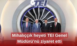 Mihalıççık heyeti TEI Genel Müdürü’nü ziyaret etti