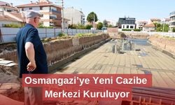 Osmangazi’ye Yeni Cazibe Merkezi Kuruluyor