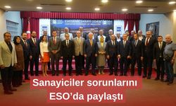 Sanayiciler sorunlarını ESO’da paylaştı