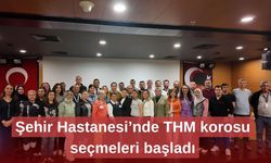 Şehir Hastanesi’nde THM korosu seçmeleri başladı