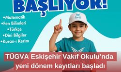 TÜGVA Eskişehir Vakıf Okulu’nda yeni dönem kayıtları başladı