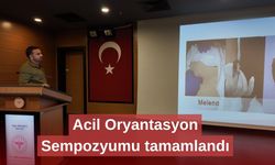 Acil Oryantasyon Sempozyumu tamamlandı