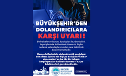 Büyükşehir’den Dolandırıcılara Karşı Uyarı