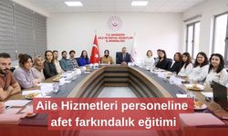 Aile Hizmetleri personeline afet farkındalık eğitimi