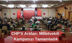 CHP’li Arslan: Milletvekili Kampımızı Tamamladık