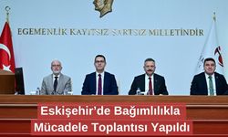 Eskişehir’de Bağımlılıkla Mücadele Toplantısı Yapıldı