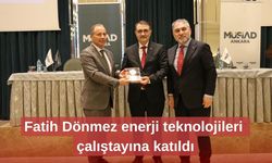 Fatih Dönmez enerji teknolojileri çalıştayına katıldı