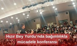 Hızır Bey Yurdu’nda bağımlılıkla mücadele konferansı