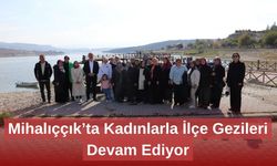 Mihalıççık’ta Kadınlarla İlçe Gezileri Devam Ediyor