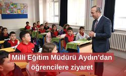 Milli Eğitim Müdürü Aydın’dan öğrencilere ziyaret