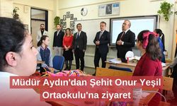 Müdür Aydın'dan Şehit Onur Yeşil Ortaokulu'na ziyaret