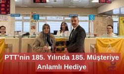 PTT’nin 185. Yılında 185. Müşteriye Anlamlı Hediye