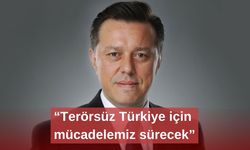 “Terörsüz Türkiye için mücadelemiz sürecek”