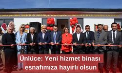 Ünlüce: Yeni hizmet binası esnafımıza hayırlı olsun